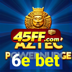 6e bet